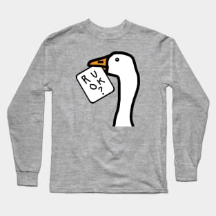 Portrait of a Goose with Stolen R U OK Sign Long Sleeve T-Shirt